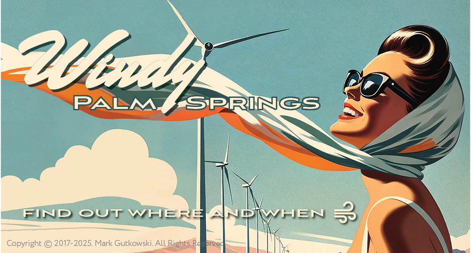 Explaining Palm Springs Wind, the windy areas, where it's not windy, and when the wind happens the most.