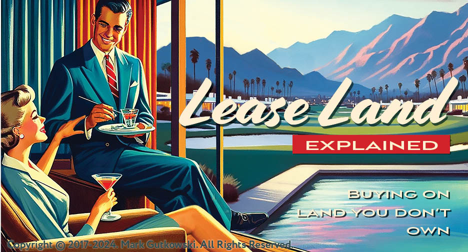 Explaining the difference between buying on Palm Springs indian lease land and land you own, or Fee Simple land.